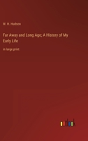 Far Away and Long Ago; A History of My Early Life: in large print 3387049269 Book Cover