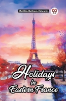 Holidays in Eastern France B0CV4DZKF5 Book Cover