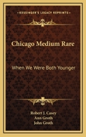 Chicago Medium Rare - When We Were Both Younger 0548391114 Book Cover