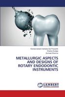 Metallurgic Aspects and Designs of Rotary Endodontic Instruments 6202799277 Book Cover