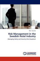 Risk Management in the Swedish Hotel Industry: - Managing Safety and Security Infra Hospitium 365912754X Book Cover