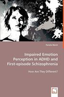 Impaired Emotion Perception in Adhd and First-Episode Schizophreni 3639042905 Book Cover