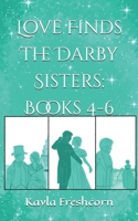 Love Finds The Darby Sisters: Books 4-6: A Collection of Inspirational Rags To Riches Regency Short Stories B0GZVFBC71 Book Cover