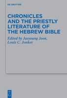 Chronicles and the Priestly Literature of the Hebrew Bible 1773564889 Book Cover