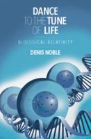 Dance to the Tune of Life: Biological Relativity 1107176247 Book Cover