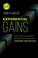 Exponential Gains (Second Edition): How to Find and Manage the Next Great Stocks and Transform Your Portfolio B0FLSYL4JR Book Cover
