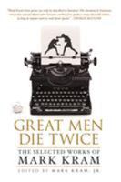 Great Men Die Twice: The Selected Works of Mark Kram 1250064996 Book Cover