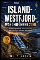 ISLAND-WESTFJORD-WANDERFÜHRER 2026: Die schönsten Wanderwege, Fjorde, Naturerlebnisse und Geheimtipps in Islands Westfjorden (THE PATHFINDER TRAILS SERIES) (German Edition) B0H62HRHNM Book Cover