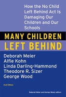 Many Children Left Behind: How the No Child Left Behind Act Is Damaging Our Children and Our Schools 0807004596 Book Cover