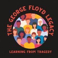 George Floyd Legacy: Learning from Tragedy B0C2ST614P Book Cover