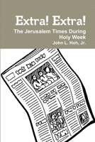 Extra! Extra! The Jerusalem Times During Holy Week 1300804912 Book Cover