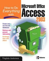 How to Do Everything with Microsoft Office Access 2003 (How to Do Everything with) 0072229381 Book Cover
