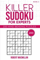 Killer Sudoku for Experts, Book 3: 200 Mind-bending Puzzles B08S52MJ48 Book Cover