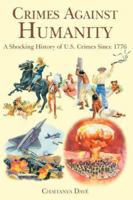 Crimes Against Humanity: A Shocking History of U.S. Crimes Since 1776 1434301818 Book Cover
