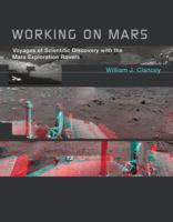 Working on Mars Voyages of Scientific Discovery with the Mars 026201775X Book Cover