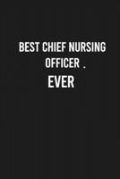 Best Chief Nursing Officer. Ever: Lined Blank Journal Notebook (Funny Office Journals) 1678565431 Book Cover