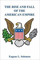 The Rise and Fall of the American Empire 1478785004 Book Cover