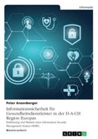 Informationssicherheit für Gesundheitsdienstleister in der D-A-CH Region Europas: Einführung und Betrieb eines Information Security Management System (ISMS) (German Edition) 3346192865 Book Cover