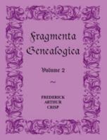 Fragmenta Genealogica: Volume 2: Volume 2 0788404644 Book Cover