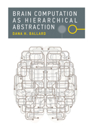 Brain Computation as Hierarchical Abstraction 0262534126 Book Cover