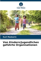 Von Kindern/Jugendlichen geführte Organisationen (German Edition) 6208076498 Book Cover