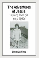 The Adventures of Jessie, a Young Texas Girl in the 1930s 1493150898 Book Cover