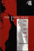 The Living Dead: A Study of the Vampire in Romantic Literature 0822307898 Book Cover