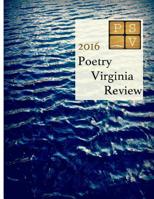 Poetry Virginia Review: Annual Contest Winners, 2016: Poetry Society of Virginia Contest Poems, 2016 1544722516 Book Cover