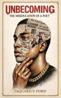 Unbecoming: The Miseducation of a Poet B0GXCGSGTN Book Cover
