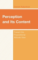 Perception and Its Content: Toward the Propositional Attitude View 1666923540 Book Cover