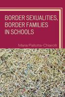 Border Sexualities, Border Families in Schools (Curriculum, Cultures, and (Homo)Sexualities Series) B007D3WPY6 Book Cover