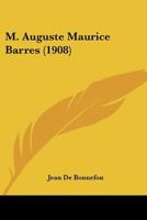 M. Auguste Maurice Barres (1908) 1166277852 Book Cover