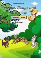 Splodge, Dodge and Benjamin - Bennie's Choice 1446634779 Book Cover