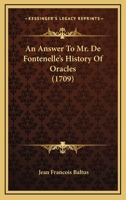 Reponse A L'Histoire Des Oracles De Fontennelle De L'Academie Francoise (1707) 1170777961 Book Cover