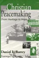 Christian Peacemaking: From Heritage to Hope 0817012133 Book Cover