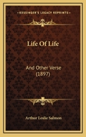 Life of Life, and Other Verse (Classic Reprint) 1104780585 Book Cover