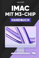 iMac Mit M3-Chip Handbuch: Einfaches Benutzerhandbuch für den Umgang mit dem M3 iMac B0CQCGT6PM Book Cover