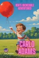 Ben´s incredible Adventures B0FF4QF62D Book Cover