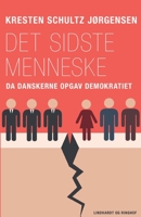 Det sidste menneske. Da danskerne opgav demokratiet 8726339935 Book Cover