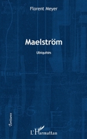 Maelström: Ubiquités 2336291193 Book Cover