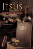 Jesus the Winemaker: Satan's Most Effective Lie 144972244X Book Cover