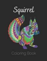 Squirrel Coloring Book: Antistress And Relieving Large Pictures Of Squirrels B08KT9SP7S Book Cover