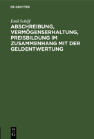 Abschreibung, Vermögenserhaltung, Preisbildung Im Zusammenhang Mit Der Geldentwertung 3112463870 Book Cover