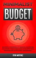 Minimalist Budget: Powerful Strategies of Financial Budgeting. Save Money, Improve Bad Debt, Avoid Emotional Spending and Learn Money Management 1914271068 Book Cover
