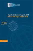 Dispute Settlement Reports 2007: Volume 8, Pages 3103-3520 0521516781 Book Cover