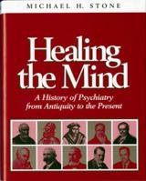 Healing the Mind: A History of Psychiatry from Antiquity to the Present 0393702227 Book Cover