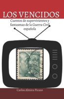 Los vencidos.: Cuentos de fantasmas y supervivientes de la Guerra Civil española. (Spanish Edition) B0DHRKRQQ9 Book Cover