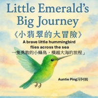 Little Emerald’s Big Journey: A brave little hummingbird flies across the sea B0FD7DQWQ3 Book Cover