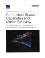 Commercial Space Capabilities and Market Overview: The Relationship Between Commercial Space Developments and the U.S. Department of Defense 1977409202 Book Cover