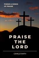 Praise the Lord: Poems and Songs of Praise B0C2SBZXHB Book Cover